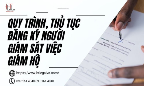 QUY TRÌNH, THỦ TỤC ĐĂNG KÝ NGƯỜI GIÁM SÁT VIỆC GIÁM HỘ (CÔNG TY LUẬT UY TÍN TẠI QUẬN BÌNH THẠNH, TÂN BÌNH TP. HỒ CHÍ MINH)